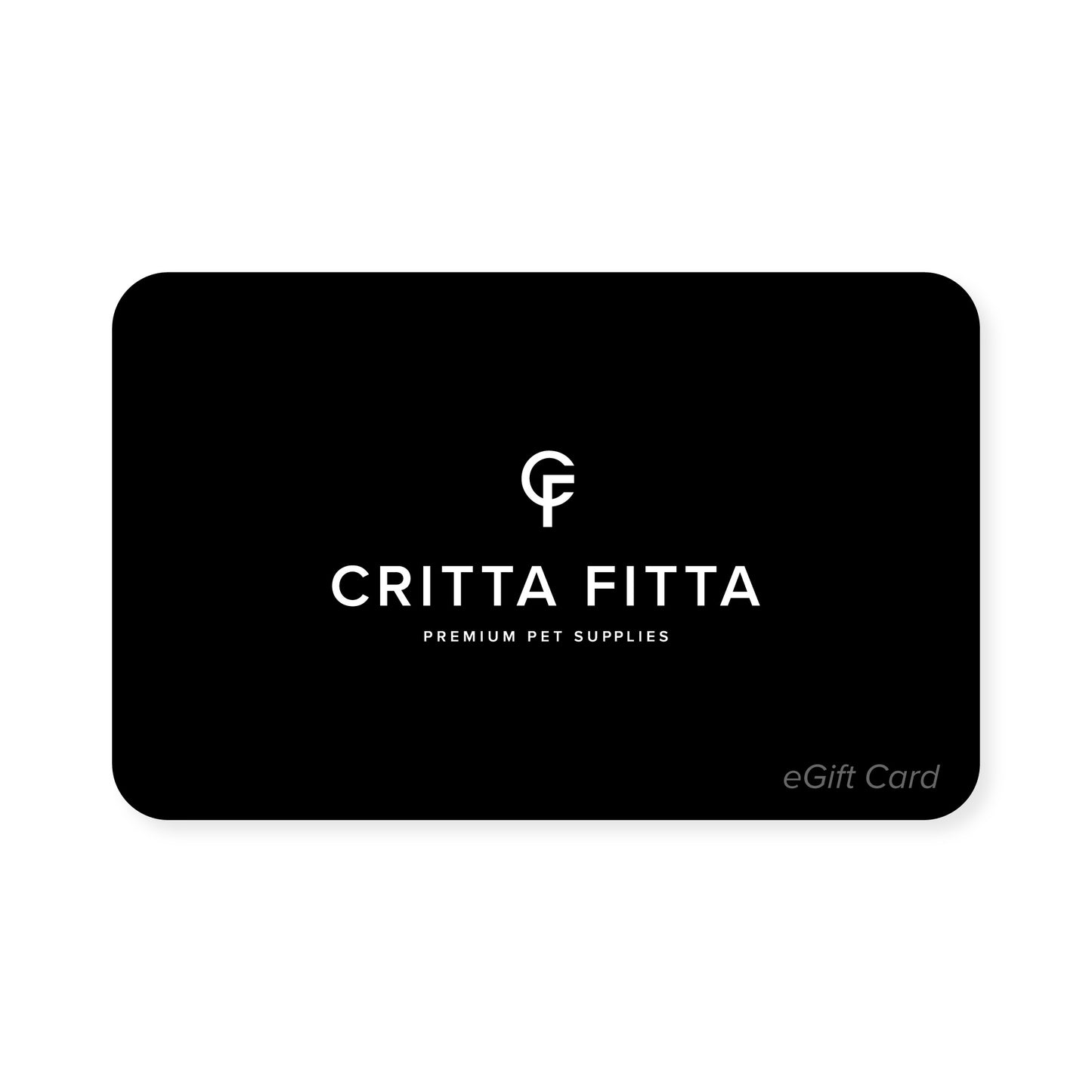 Critta Fitta eGift Cards - Perfect for Pet Supplies & Gifts